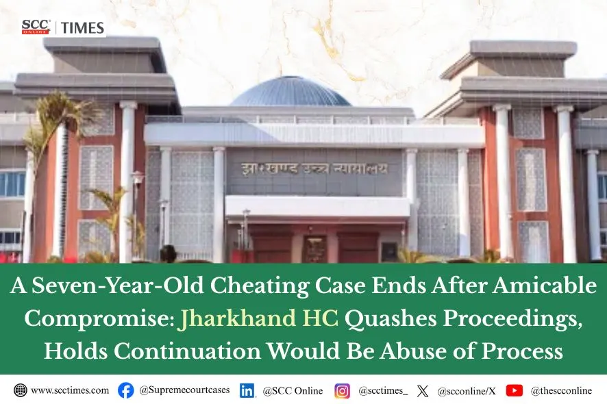 Section 420 IPC quashing compromise Jharkhand HC
