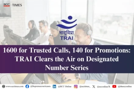 TRAI clarification on 1600 and 140 series numbers