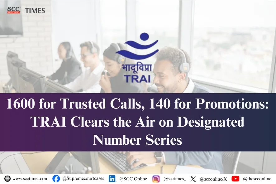 TRAI clarification on 1600 and 140 series numbers