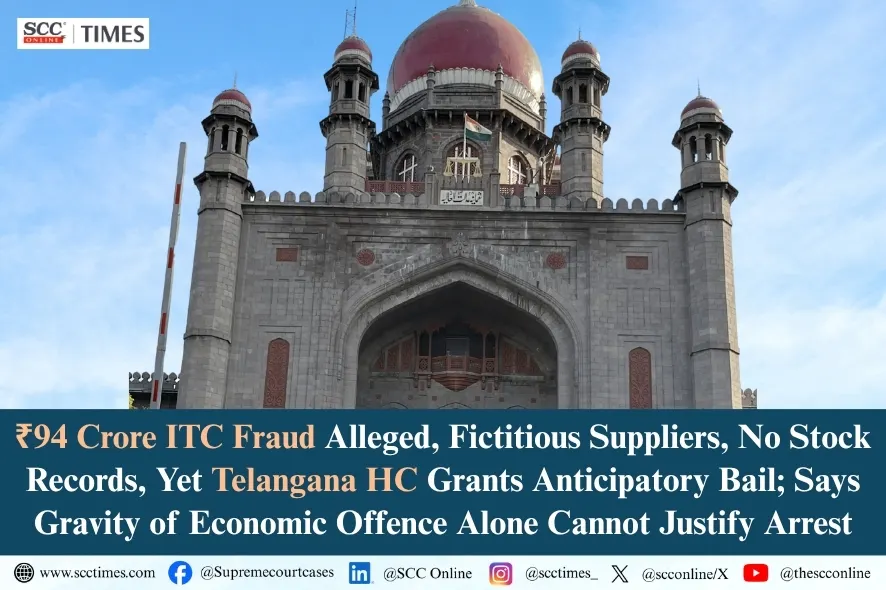 Telangana HC anticipatory bail GST ITC fraud