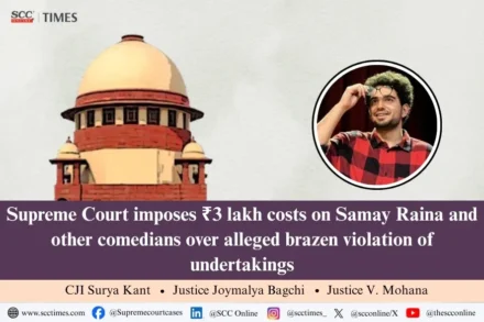 Supreme Court imposes ₹ 3 lakh costs on Samay Raina