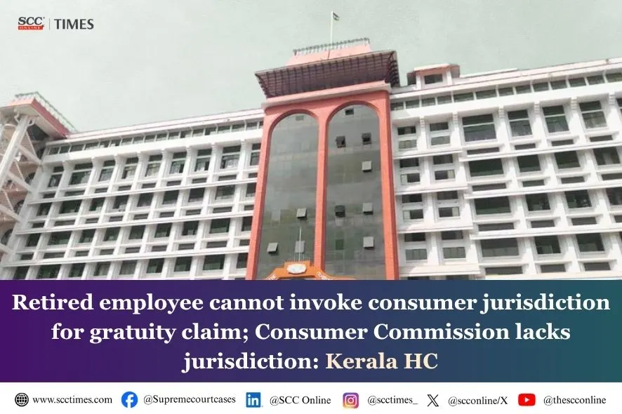 employee cannot invoke consumer jurisdiction for gratuity