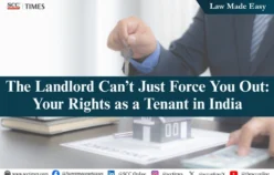 The Landlord Can’t Just Force You Out: Your Rights as a Tenant in India
