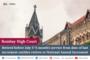 6 Months' Service Entitles Retirees to Annual Increment