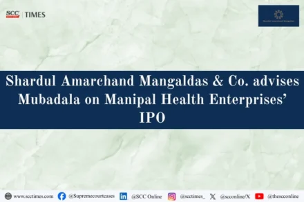 SAM advises Mubadala on Manipal Health IPO