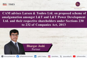 CAM advises Larsen & Toubro on amalgamation