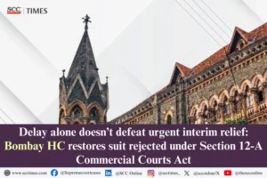 Delay does not defeat urgent interim relief