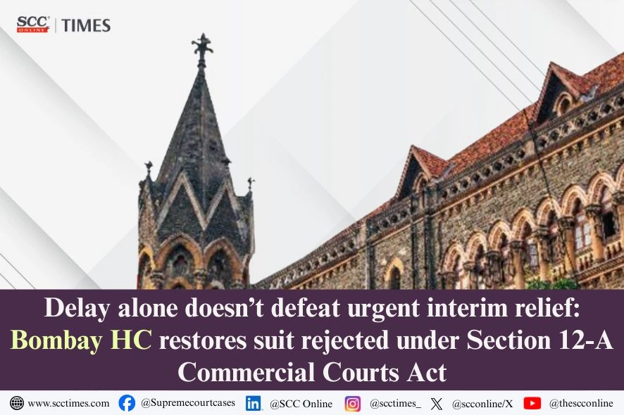 Delay does not defeat urgent interim relief