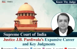 Know Thy Judge | Supreme Court of India: Justice J.B. Pardiwala’s Expansive Career and Key Judgments