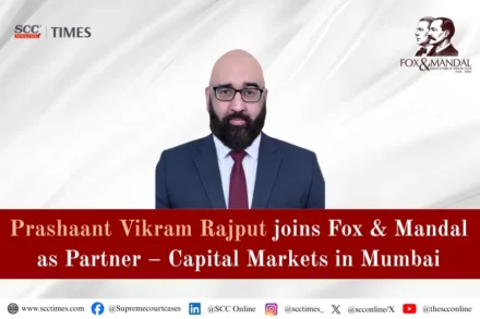 Prashaant Vikram Rajput joins Fox & Mandal