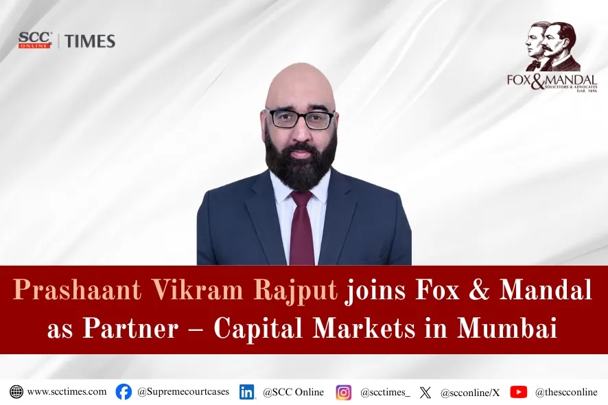 Prashaant Vikram Rajput joins Fox & Mandal