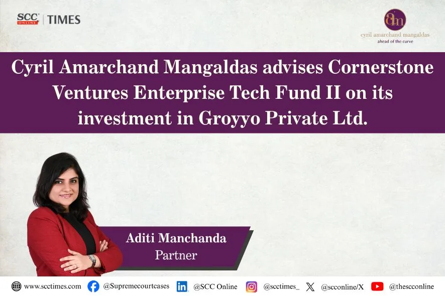 Cyril Amarchand Mangaldas Groyyo investment