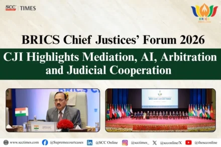 BRICS Chief Justices’ Forum 2026: CJI Highlights Mediation, AI, Arbitration and Judicial Cooperation