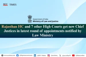 Chief Justices for 8 High Courts appointed