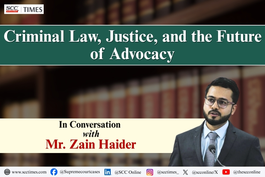 Zain Haider: Criminal Law Interview India Explores Justice, Advocacy Future