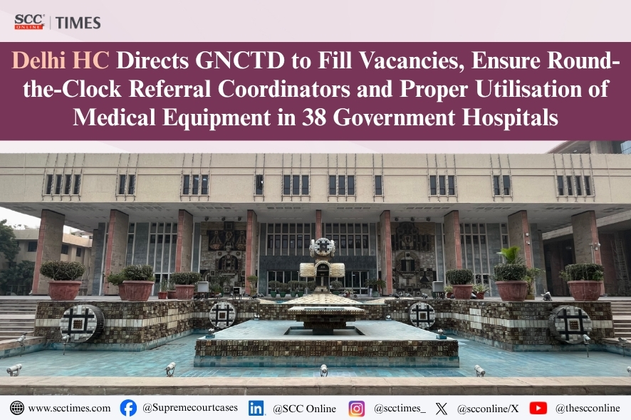 Delhi High Court: GNCTD Hospital Staffing Directive For 38 Hospitals