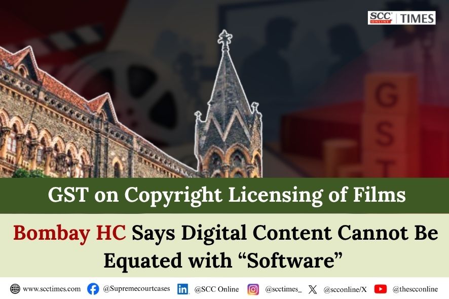 Bombay HC: GST Film Copyright Software Not IT Software