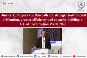 Justice L. Nageswara Rao GHAC Arbitration Week 2026