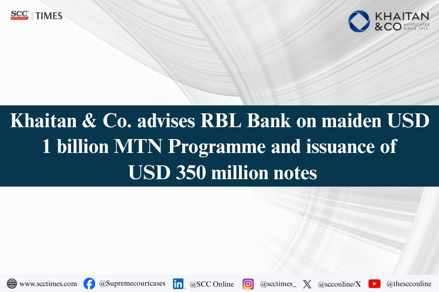 Khaitan & Co: RBL Bank $1 Billion India MTN Programme Counsel
