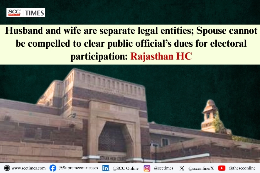 Rajasthan High Court: Spouses Are Separate Legal Entities for Dues Recovery