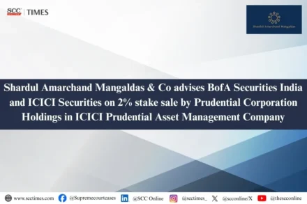 Shardul Amarchand Mangaldas advises BofA Securities India and ICICI Securities