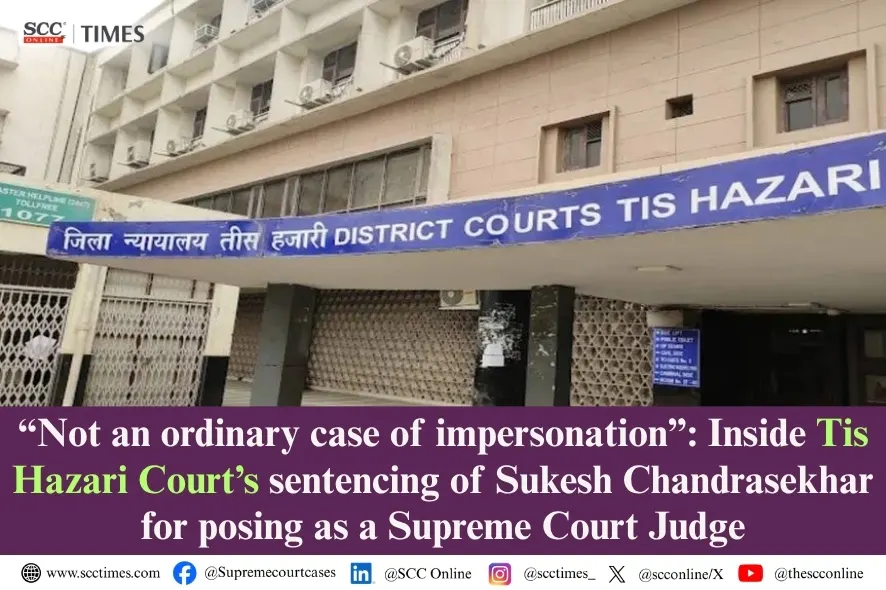Sukesh Chandrasekhar Supreme Court Judge impersonation case