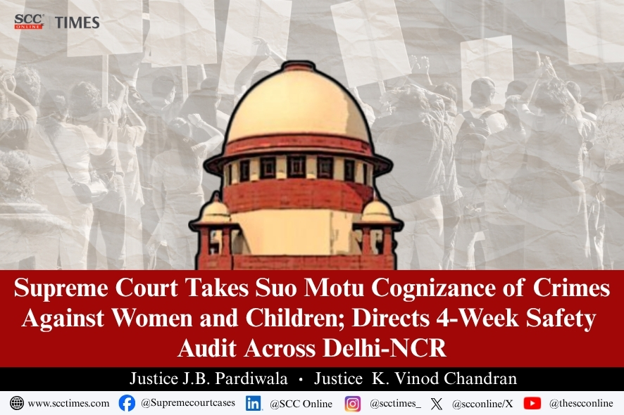 Supreme Court: Delhi-NCR Safety Audit for Women, Children Mandated
