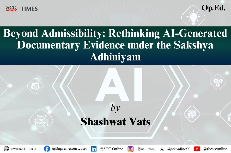 AI-Generated Evidence under the Bharatiya Sakshya Adhiniyam