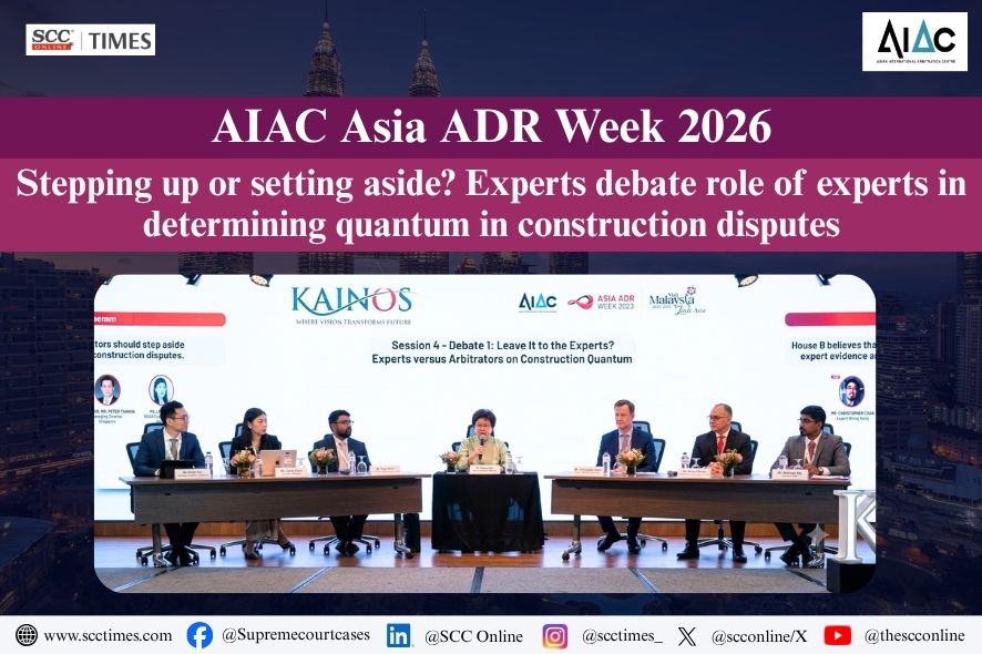 Stepping up or setting aside? Experts debate role of experts in determining quantum in construction disputes at AIAC Asia ADR Week 2026