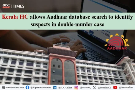Aadhaar database access in criminal investigation
