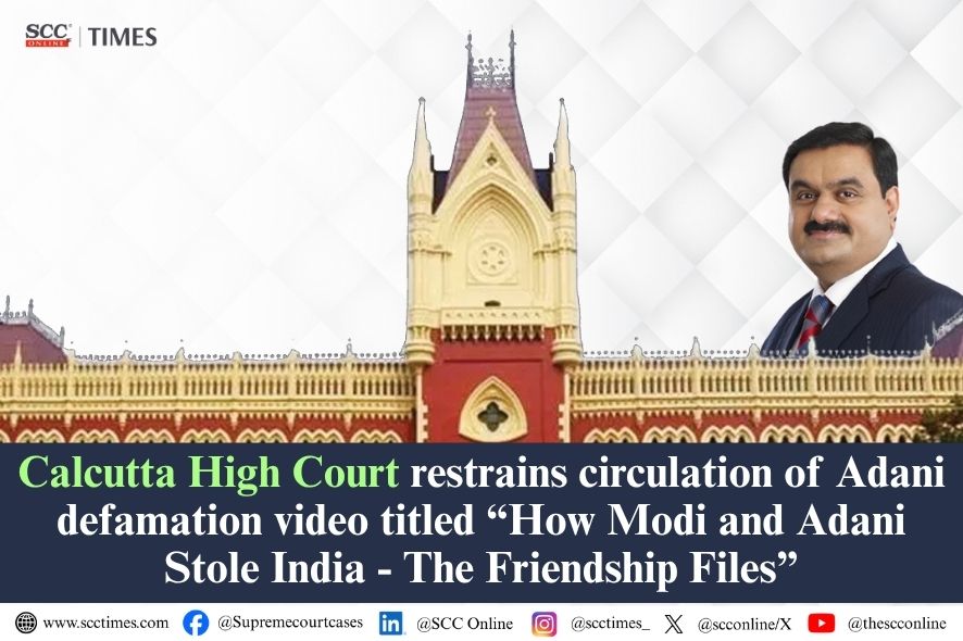 Calcutta High Court: Adani Defamation Video Injunction Issued
