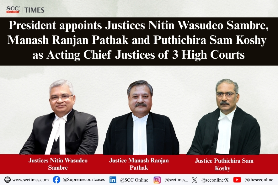 President Appoints 3 Acting Chief Justices to High Courts