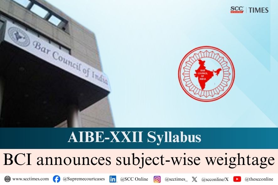 BCI Releases AIBE-XXII Syllabus: Subject Weightage Detailed