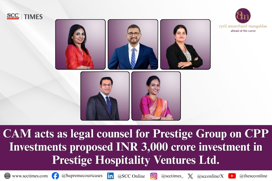CAM Advises Prestige Group on CPP Investments' ₹3,000 Cr Hospitality Deal
