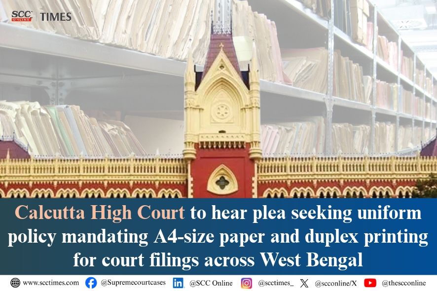 Calcutta High Court: A4 Paper Policy Plea for Uniform Filings