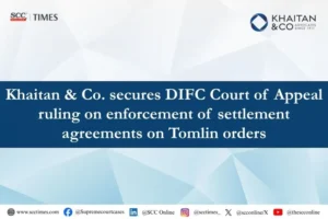 DIFC Court of Appeal Tomlin Orders Ruling