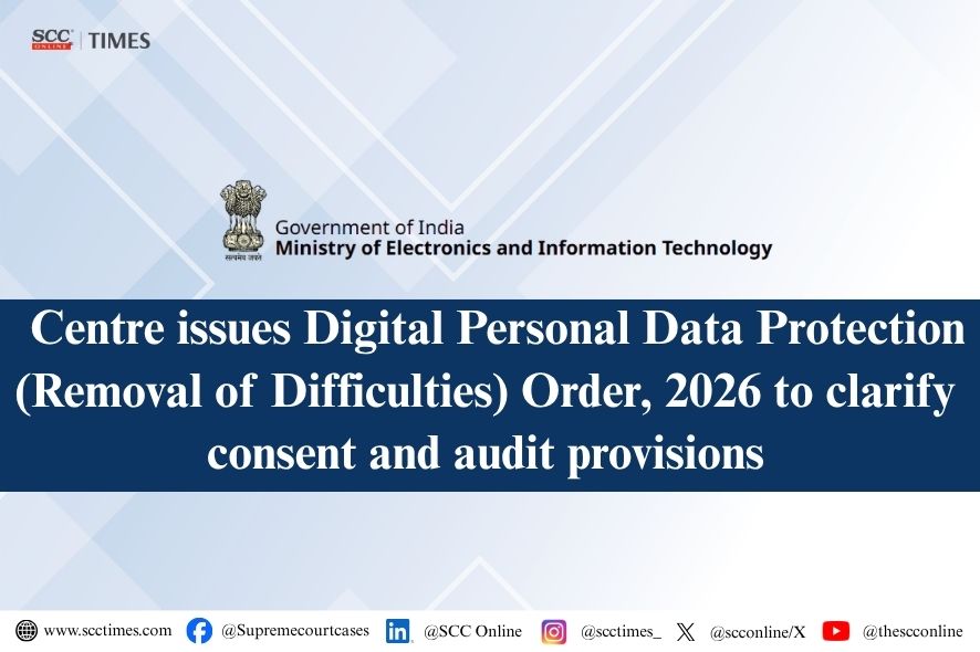 India: DPDP Removal of Difficulties Order 2026 Clarifies Consent Audit