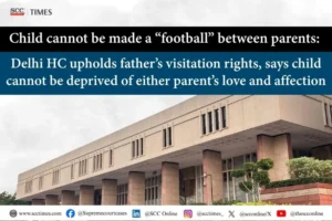 Delhi HC father visitation rights