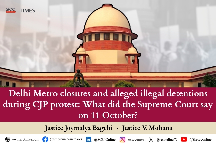Supreme Court: Delhi Metro Closures, Illegal Detentions During CJP Protest 2026