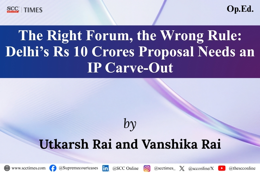 Delhi High Court: Delhi Rs 10 Crore IP Pecuniary Jurisdiction Carve-Out Urged