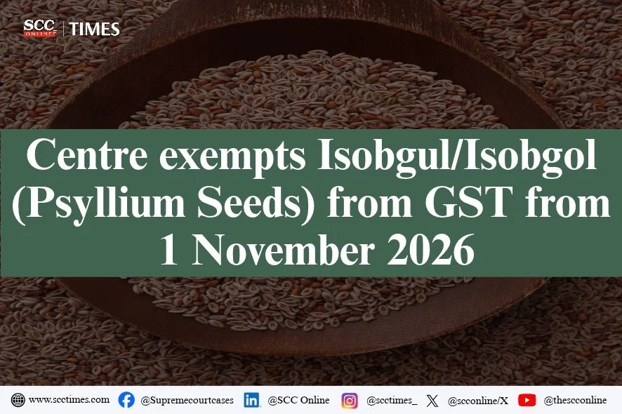 GST Exemption on Psyllium Seeds