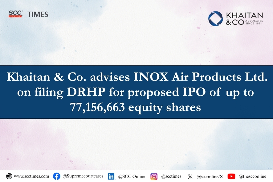 Khaitan & Co: Files INOX Air Products IPO DRHP for OFS