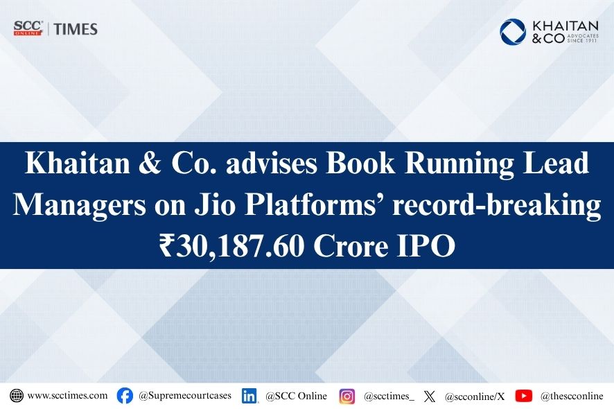 Khaitan & Co: Advises Lead Managers on Record Jio Platforms IPO
