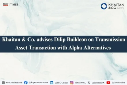 Khaitan & Co Dilip Buildcon transaction
