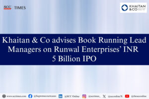 Khaitan & Co Runwal Enterprises IPO