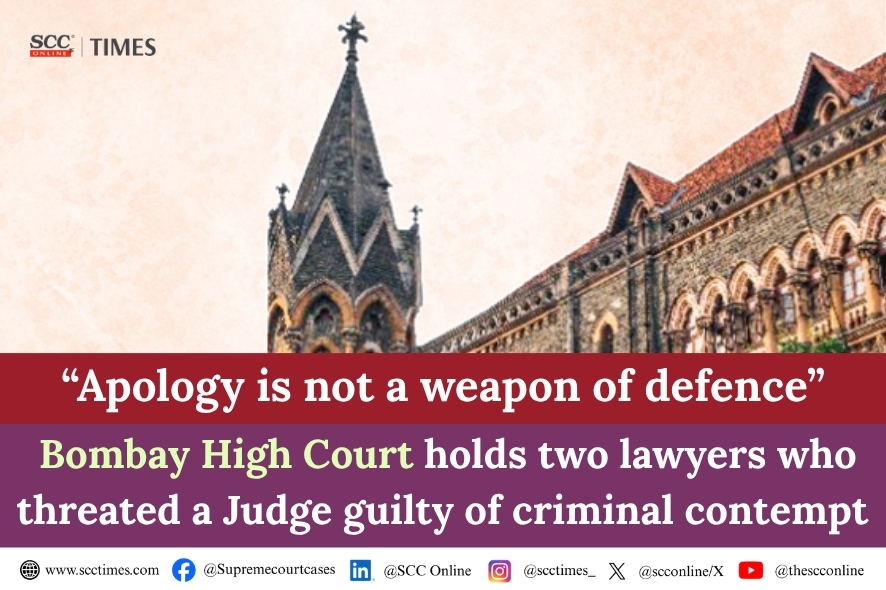 Bombay High Court: Lawyers Guilty of Criminal Contempt, Threatening Judge