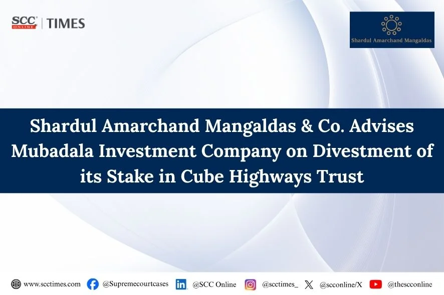 Mubadala Investment Company Cube Highways Trust divestment