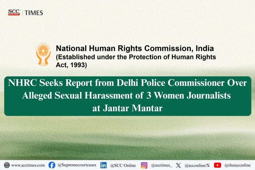 NHRC sexual harassment case Delhi journalists