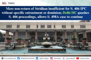 Non-return of stridhan under S. 406 IPC