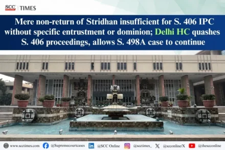 Non-return of stridhan under S. 406 IPC